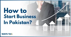 How to Start a Business in Pakistan