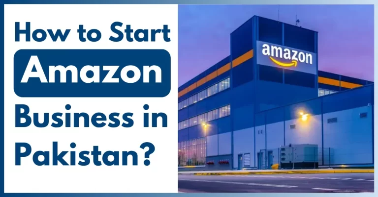 How to start an Amazon business in Pakistan Online