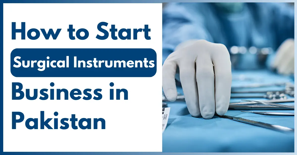 how to start surgical instruments business in pakistan