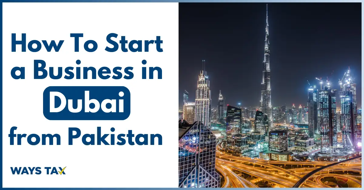 How to Start a Business in Dubai From Pakistan