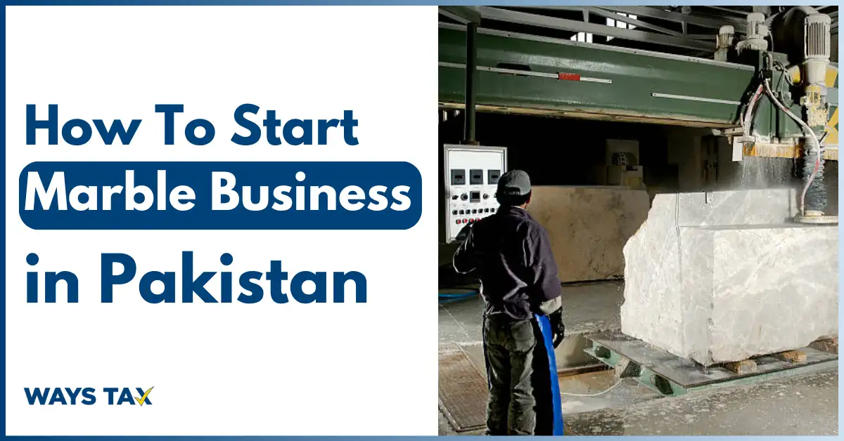 How to Start a Marble Business in Pakistan