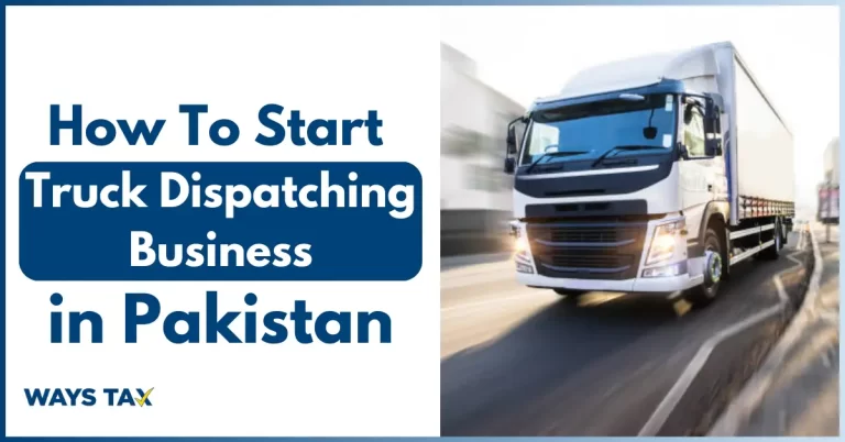 How to Start a Truck Dispatching Business in Pakistan
