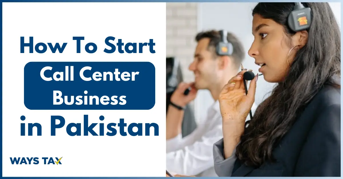 How to Start a Call Center Business in Pakistan