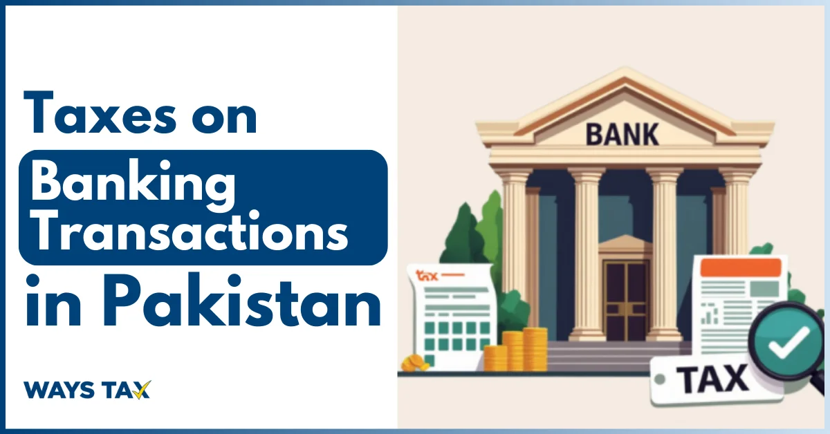Taxes on Banking Transactions in Pakistan