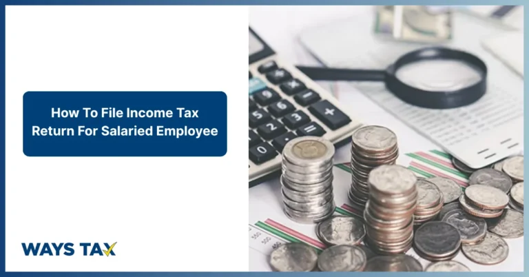 Guide on filing income tax returns for salaried individuals by Ways Tax. The graphic illustrates tax preparation with images of currency, a calculator, and tax documents