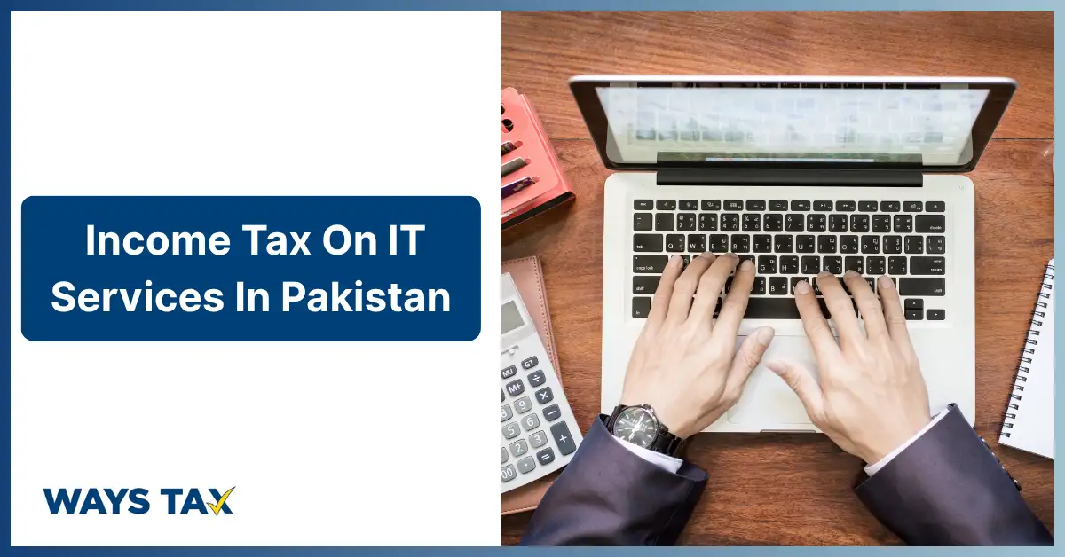 A professional banner for Waystax titled "Income Tax on IT Services in Pakistan," showing a person typing on a laptop next to financial tools, symbolizing streamlined tax filing for the digital industry.