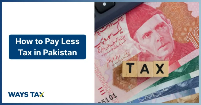 Ways Tax infographic explaining “How to Pay Less Tax in Pakistan in 2026” with Pakistan currency notes, tax letter blocks, and professional tax planning guidance for individuals and businesses.